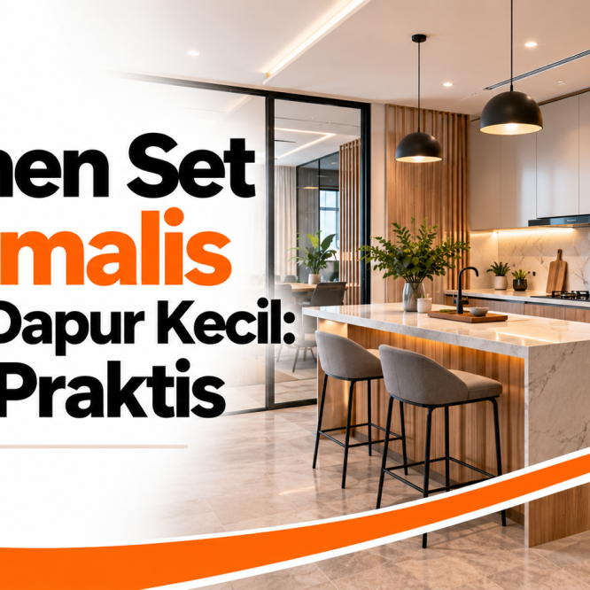 Kitchen Set Minimalis untuk Dapur Kecil: 8 Ide Praktis