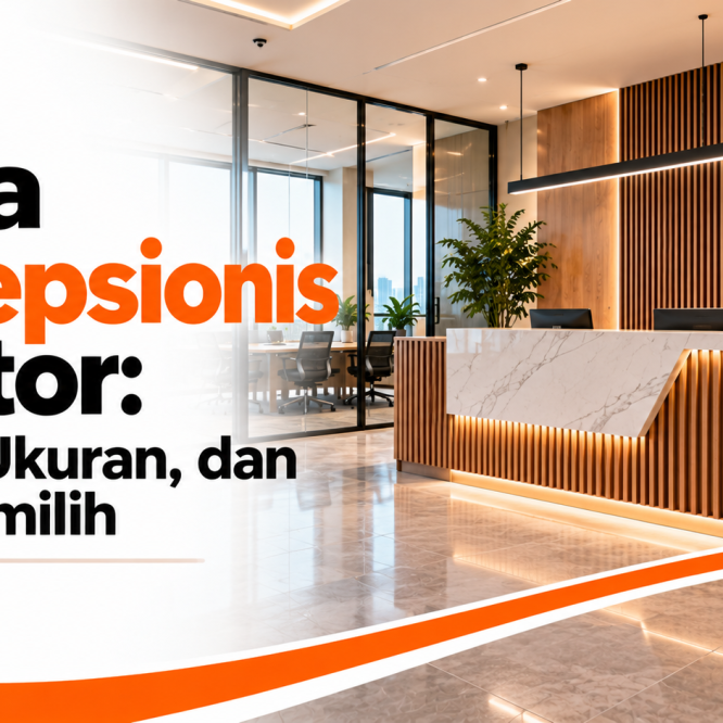 Meja Resepsionis Kantor: Model, Ukuran, dan Tips Memilih